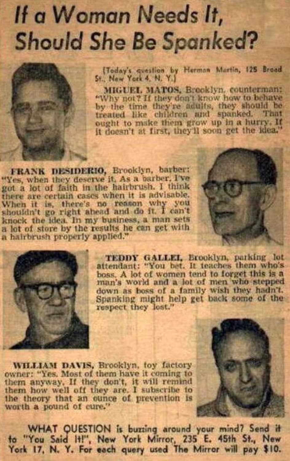 domestic violence in the 50s - If a Woman Needs It, Should She Be Spanked? Today's question by Herman Martin, 125 Broad St., New York 4. N. Y.J Miguel Matos, Brooklyn, counterman "Why not? If they don't know how to behave by the time they're adults, they 